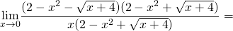 \[\underset{x \to 0}{\mathop{\lim}}\frac{(2-x^2-\sqrt{x+4})(2-x^2+\sqrt{x+4})}{x(2-x^2+\sqrt{x+4})}=\]