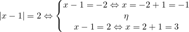\[|x-1|=2 \Leftrightarrow\left\{\begin{matrix}x-1=-2\Leftrightarrow x=-2+1=-1\\ \eta\\x-1=2\Leftrightarrow x=2+1=3\end{matrix}\]