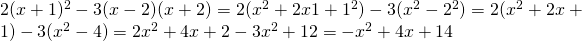 2(x+1)^2-3(x-2)(x+2)=2(x^2+2x1+1^2)-3(x^2-2^2)=2(x^2+2x+1)-3(x^2-4)=2x^2+4x+2-3x^2+12=-x^2+4x+14