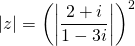 \[|z|=\left( \left|\frac{2+i}{1-3i}\right|\right) ^2\]