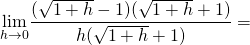 \[\underset{h \to 0}{\mathop{\lim }}\frac{(\sqrt{1+h}-1)(\sqrt{1+h}+1)}{h(\sqrt{1+h}+1)}=\]