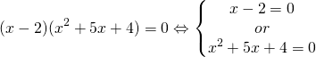\[(x-2)(x^2+5x+4)=0\Leftrightarrow\left\{\begin{matrix} x-2=0 & \\   or& \\ x^2+5x+4=0  \end{matrix}\right.\]
