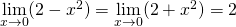 \underset{x \to 0}{\mathop{\lim}}(2-x^2)=\underset{x \to 0}{\mathop{\lim}}(2+x^2)=2