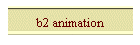 b2 animation